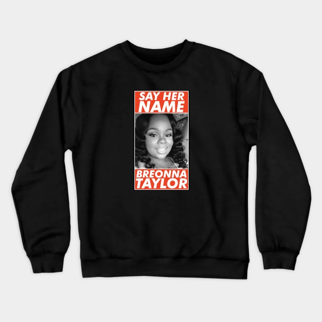 Breonna Taylor, Say Her Name , Justice for Breonna Taylor Crewneck Sweatshirt by VanTees